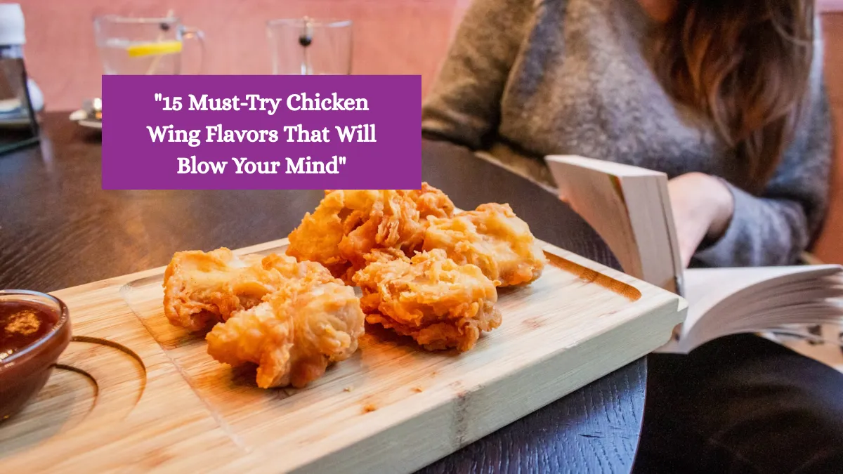 "15 Must-Try Chicken Wing Flavors That Will Blow Your Mind"
