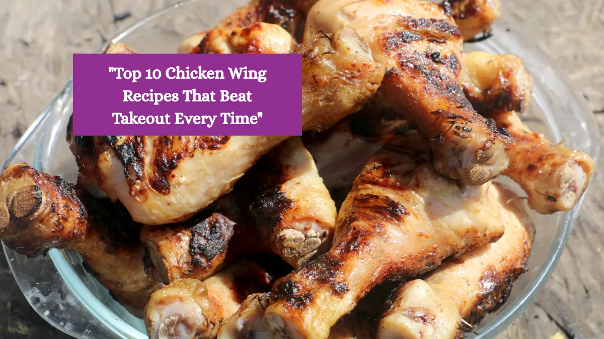 Top 10 Chicken Wing Recipes That Beat Takeout Every Time