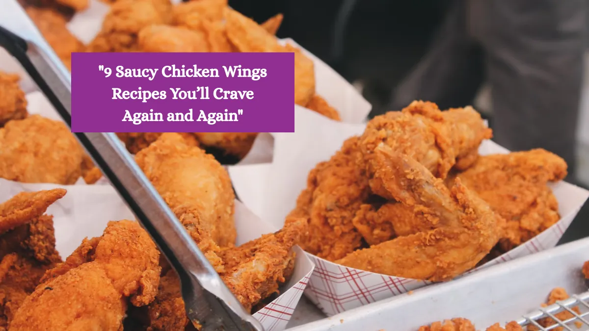 9 Saucy Chicken Wings Recipes You’ll Crave Again and Again