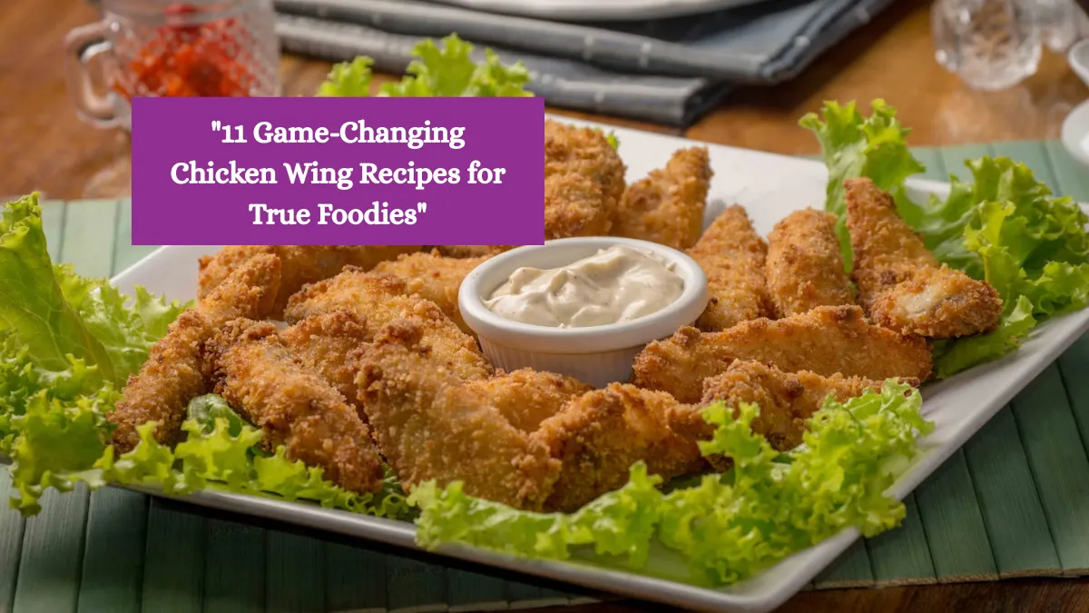 11 Game-Changing Chicken Wing Recipes for True Foodies