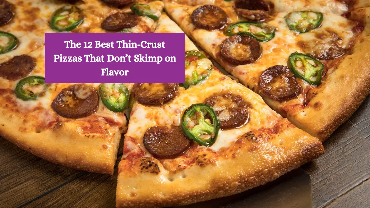 The 12 Best Thin-Crust Pizzas That Don’t Skimp on Flavor