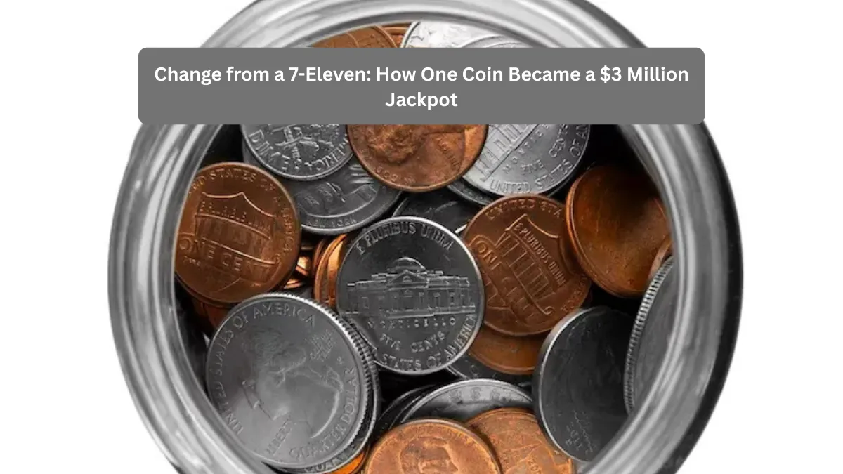 Change from a 7-Eleven: How One Coin Became a $3 Million Jackpot