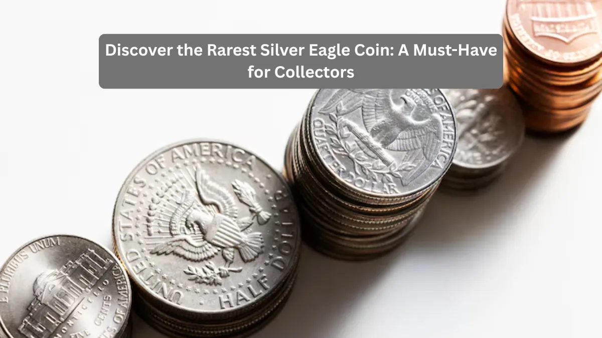 Discover the Rarest Silver Eagle Coin: A Must-Have for Collectors