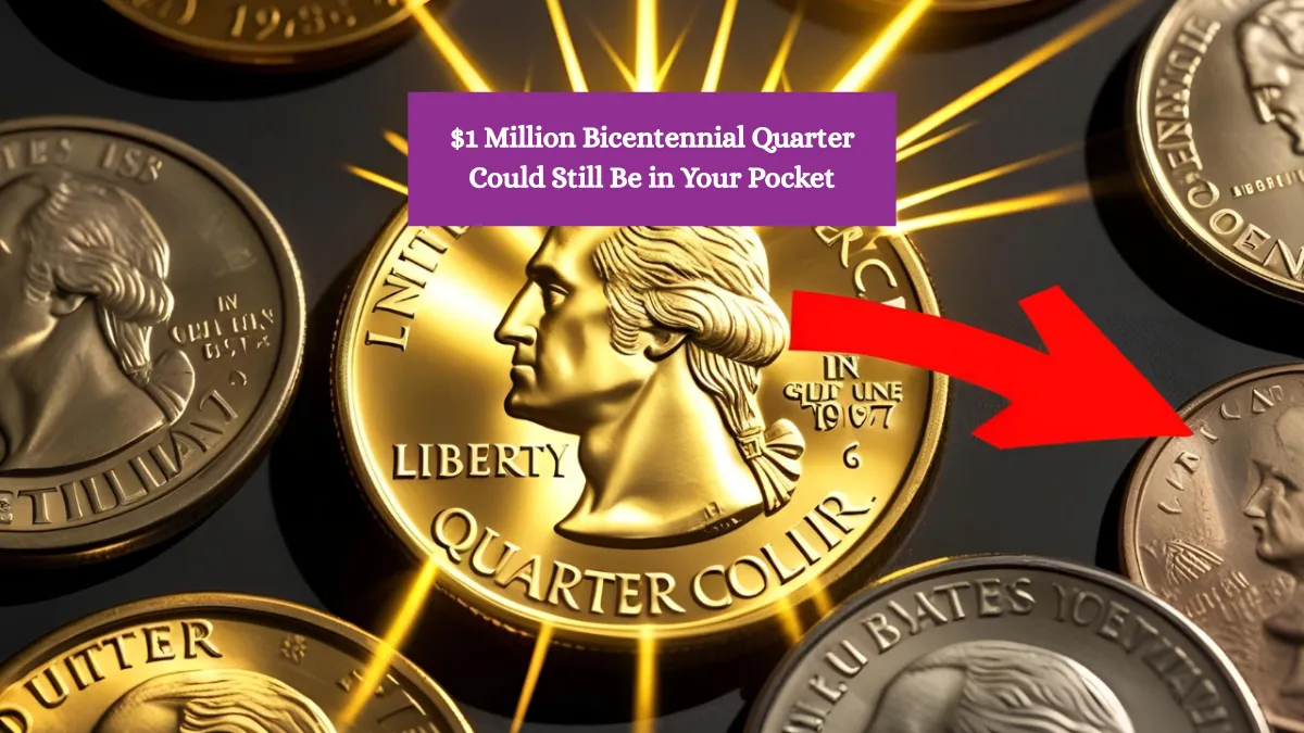 $1 Million Bicentennial Quarter Could Still Be in Your Pocket
