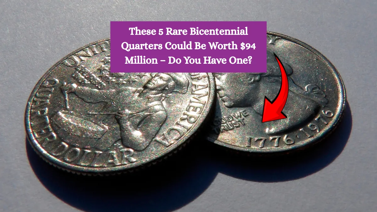 These 5 Rare Bicentennial Quarters Could Be Worth $94 Million – Do You Have One?