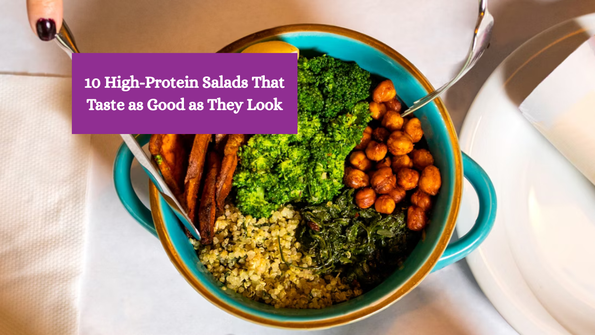 10 High-Protein Salads That Taste as Good as They Look