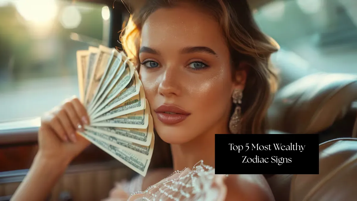 Top 5 Most Wealthy Zodiac Signs