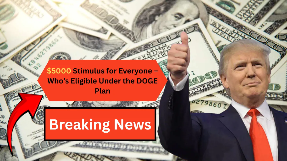 $5000 Stimulus for Everyone – Who’s Eligible Under the DOGE Plan