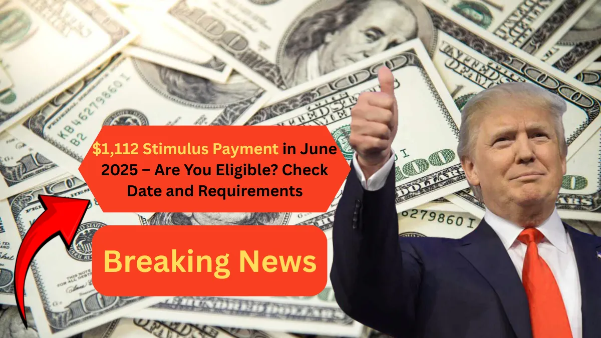 $1,112 Stimulus Payment in June 2025