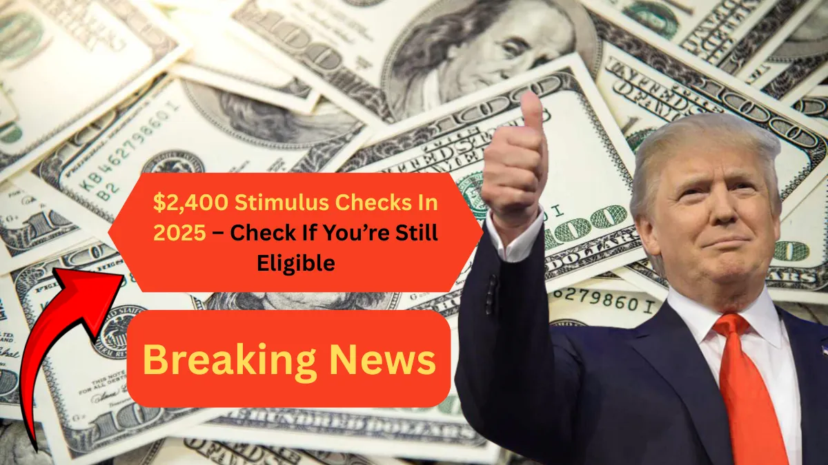 $2,400 Stimulus Checks In 2025