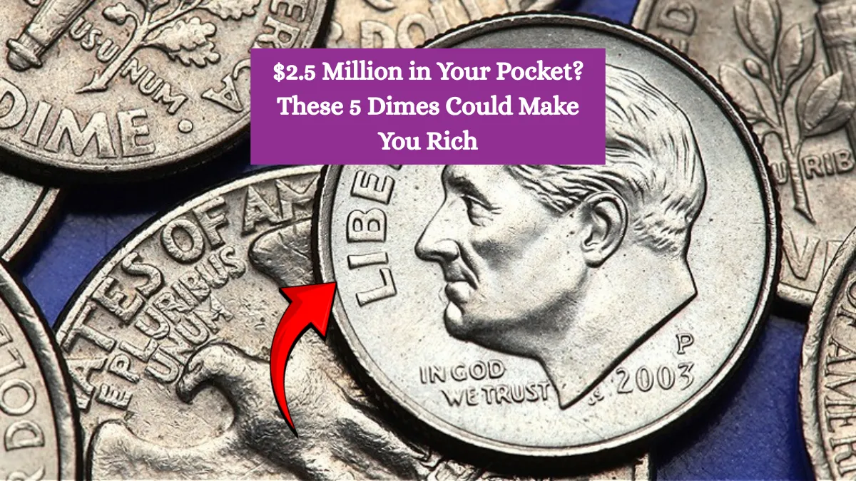 $2.5 Million in Your Pocket? These 5 Dimes Could Make You Rich