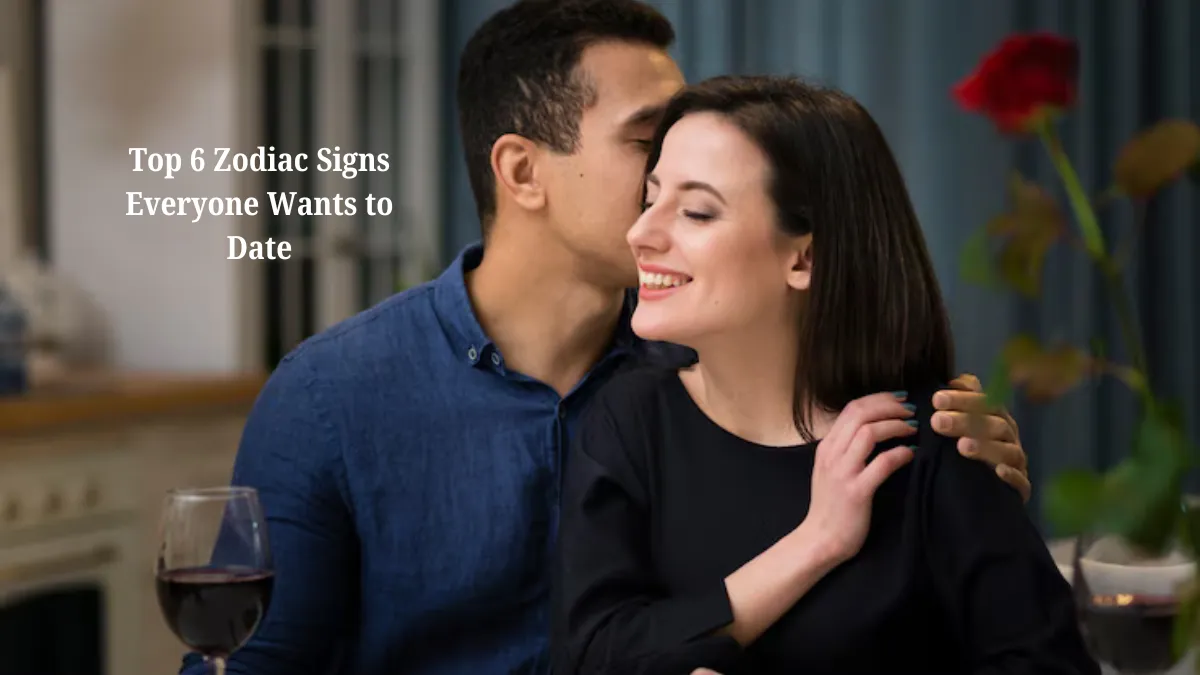 Top 6 Zodiac Signs Everyone Wants to Date