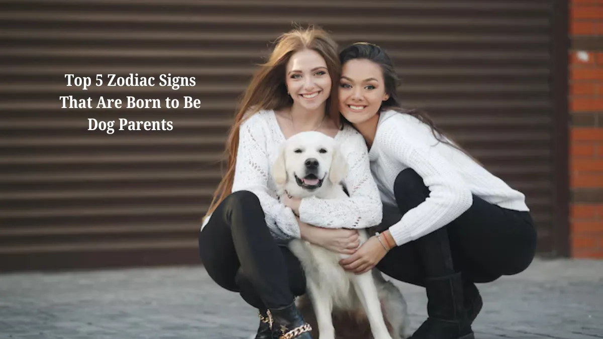 Top 5 Zodiac Signs That Are Born to Be Dog Parents